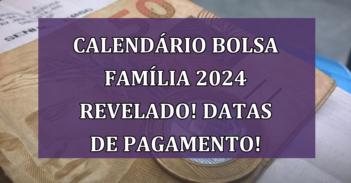 Calendário Bolsa Família 2024 Revelado Veja Datas De Pagamento Jornal Dia 1160