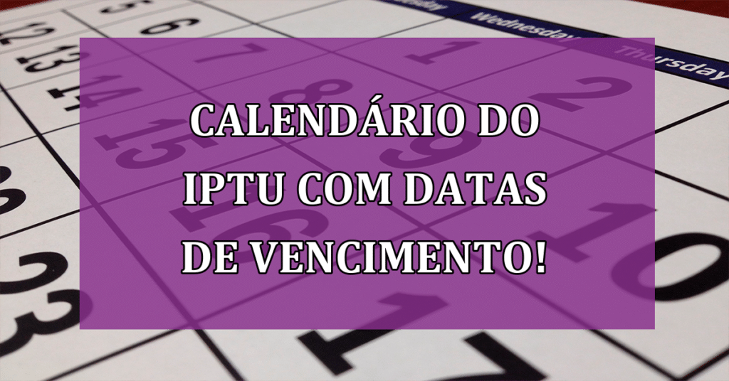 Calendário do IPTU com Datas de Vencimento e NOVAS Formas de Pagamento!
