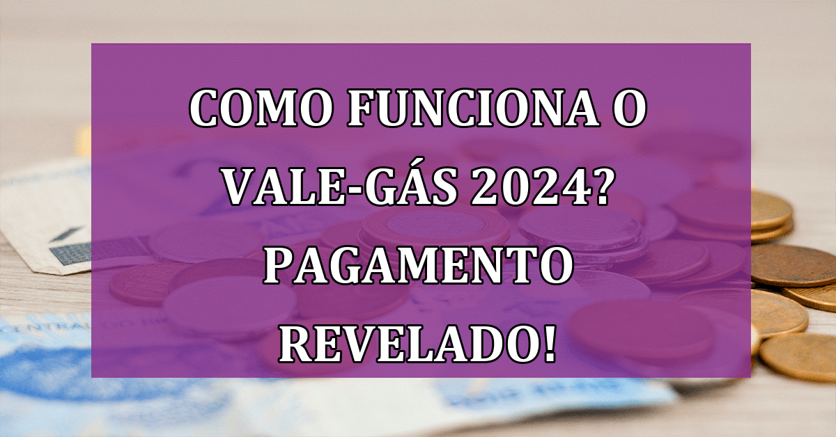 Como Funciona o ValeGás 2024? Datas de pagamento reveladas! Jornal Dia