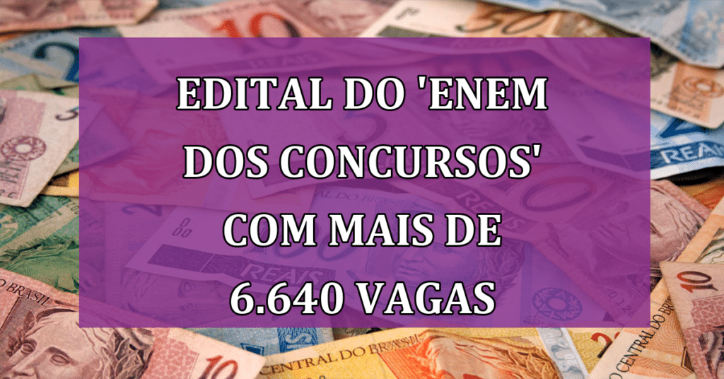 Edital do 'Enem dos Concursos' com mais de 6.640 vagas na próxima semana!
