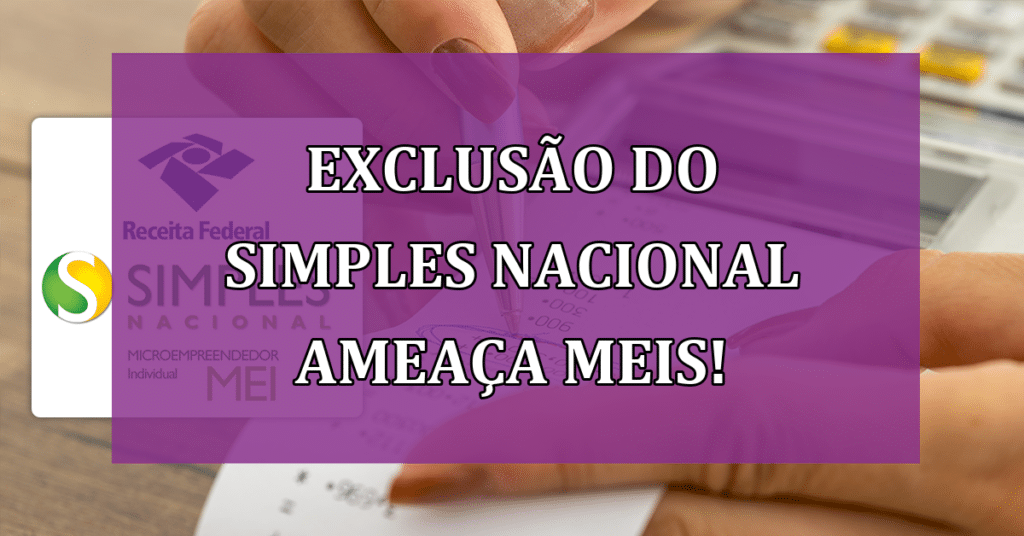 Exclusão do Simples Nacional Ameaça MEIs! Receita Federal Alerta!