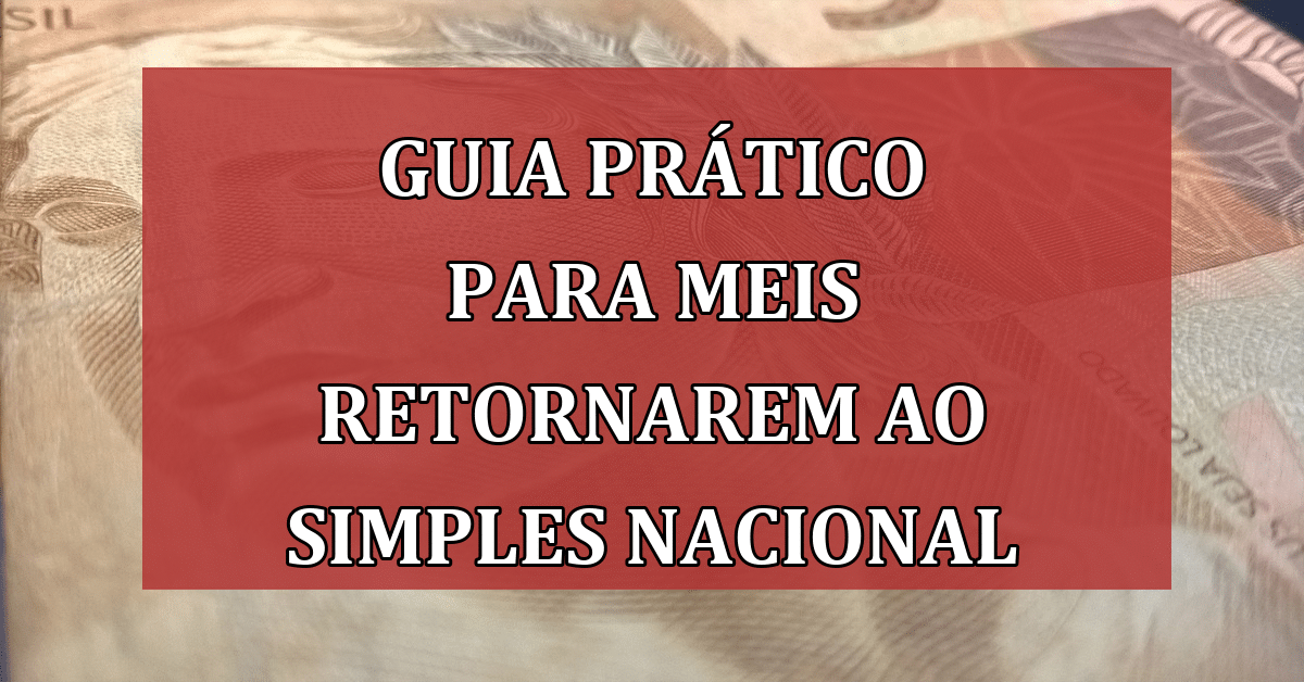Guia prático para MEIs retornarem ao Simples Nacional após Exclusão ...