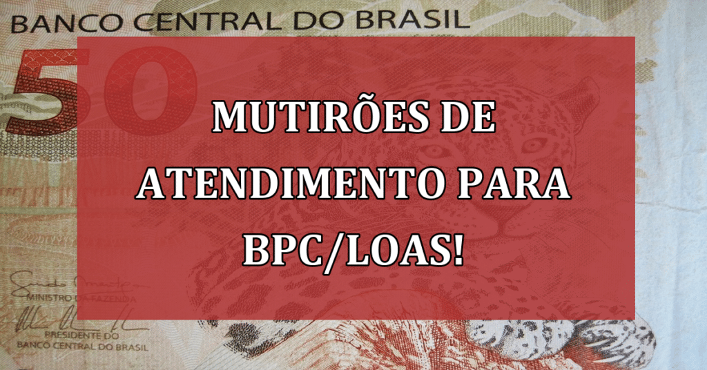 Mutirões de atendimento para BPC/Loas em agências do INSS! Não perca