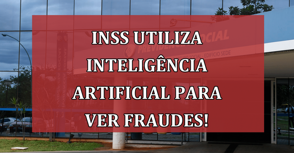 INSS Utiliza Inteligência Artificial para Detectar Fraudes! VEJA COMO!