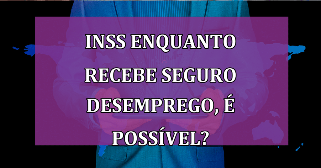 É possível garantir seu INSS Durante o Recebimento do Seguro-Desemprego?