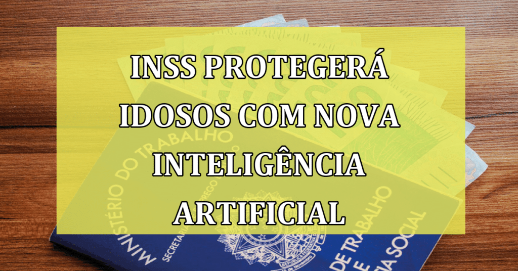 INSS protegerá idosos de fraudes com NOVO sistema de inteligência artificial! Confira