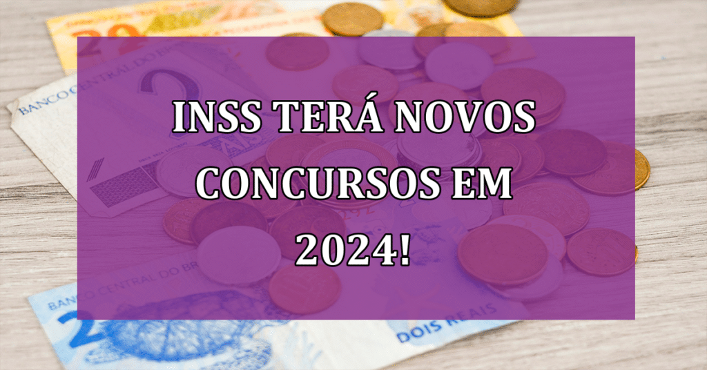 INSS terá NOVOS concursos em 2024! Não perca a oportunidade!
