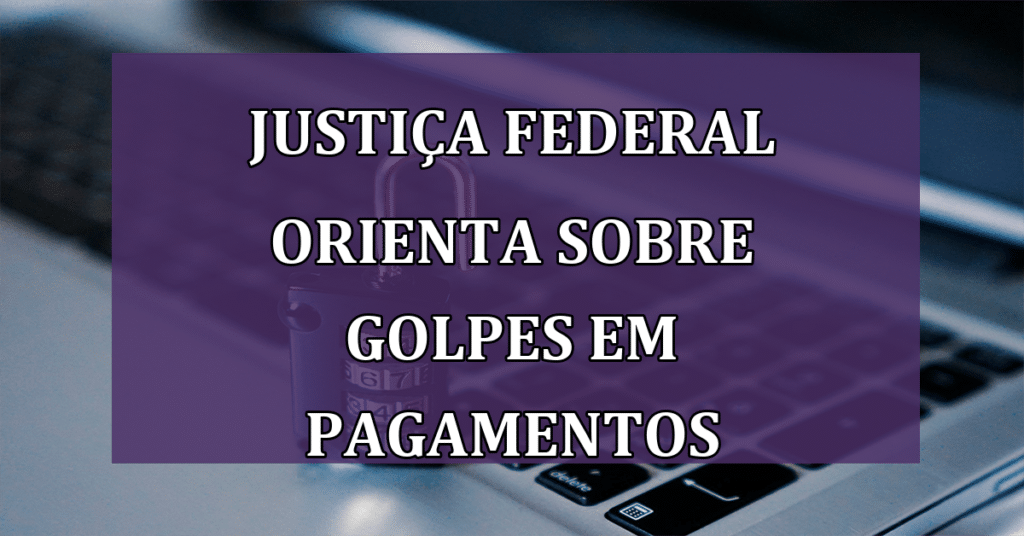 Justiça Federal Orienta sobre GOLPES em Pagamento Seguro de Precatórios! VEJA!