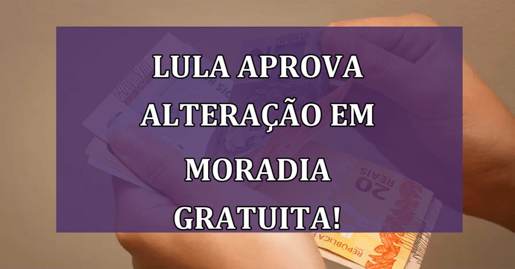 Lula APROVA aumento em programa que visa garantir moradia gratuita!