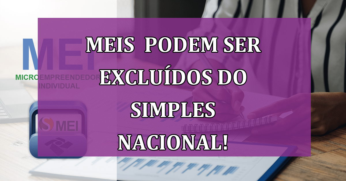 MEIs inadimplentes correm risco de exclusão do Simples Nacional! Veja ...