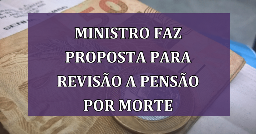 Ministro Carlos Lupi faz proposta para revisão a pensão por morte do INSS! Confira