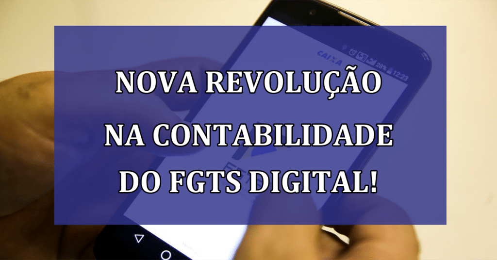 Nova Revolução na Contabilidade do FGTS Digital! CONFIRA!
