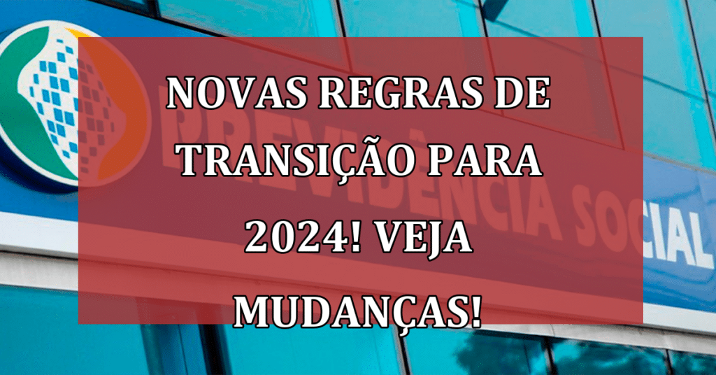 Novas Regras De Transição Para 2024 Veja O Que Mudou Jornal Dia 5137