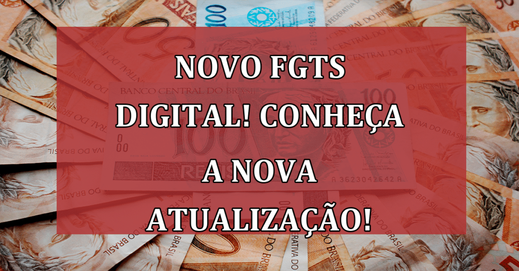 Novo FGTS Digital! Conheça a atualização importante anunciada!