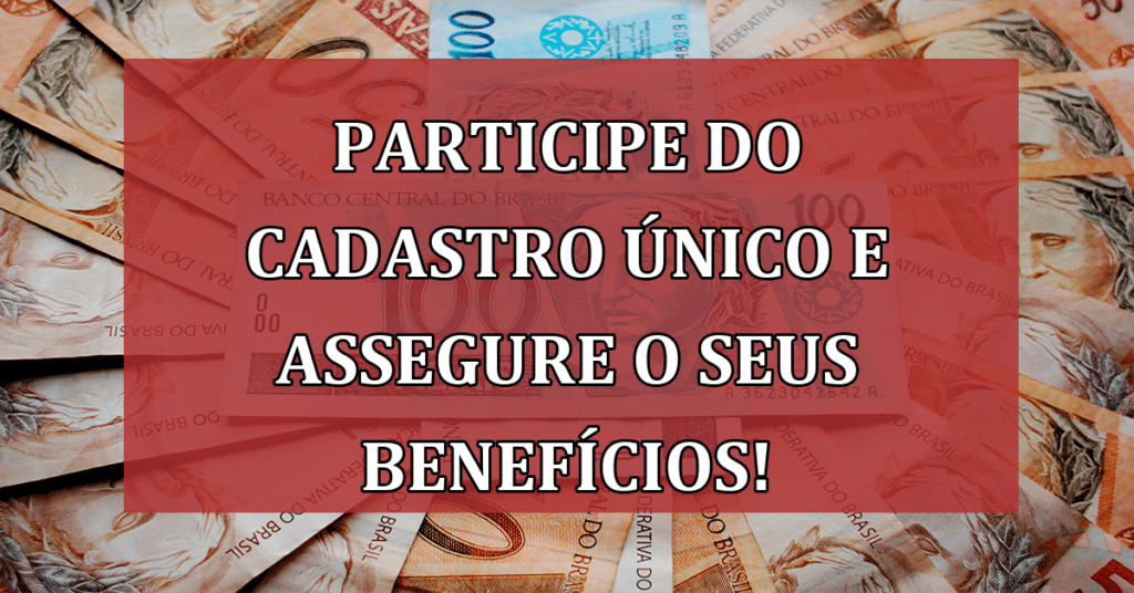 Participe do Cadastro Único e assegure o seus benefícios como o bolsa família!