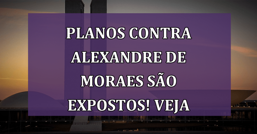 Planos contra Alexandre de Moraes são expostos e relembra 8 de Janeiro! VEJA!