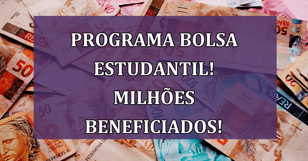 Programa bolsa estudantil! Milhões de estudantes beneficiados! Confira