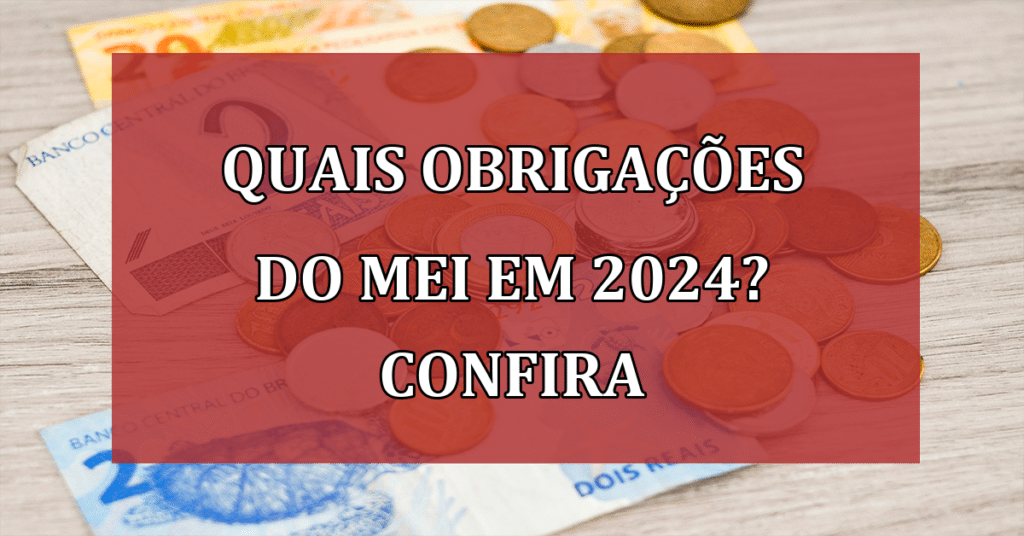 Quais obrigações do MEI em 2024? Confira agora e NÃO fique de fora!