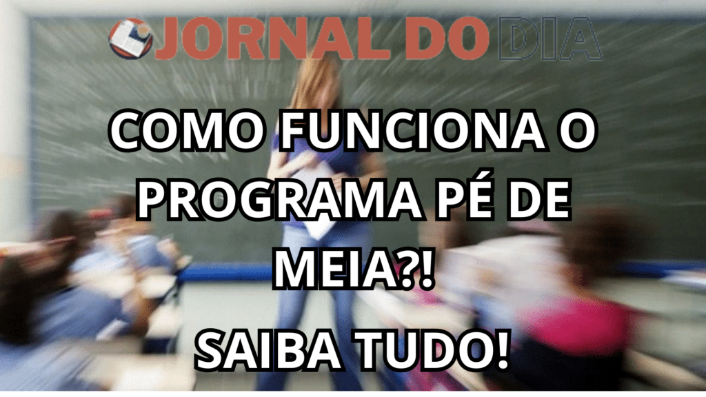 Veja COMO vai funcionar o Programa Pé de Meia!