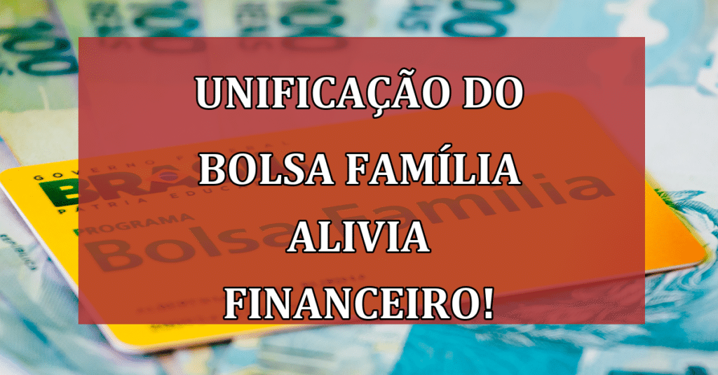 Unificação do Bolsa Família Alivia Financeiro para MUITAS Regiões!