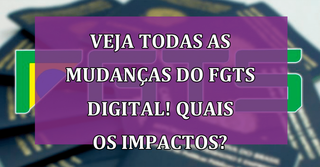 Veja TODAS as Mudanças do FGTS Digital! Quais os Impactos?