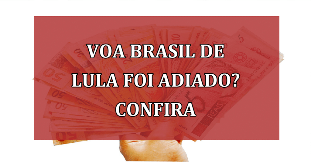 Projetos Sociais de Lula são Adiados? Voa Brasil ficará mais distante? Confira!