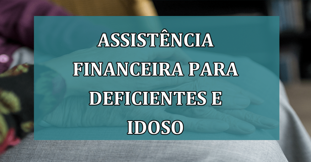 Projeto de assistência Financeira para Deficientes e Idosos é Aprovado! VEJA
