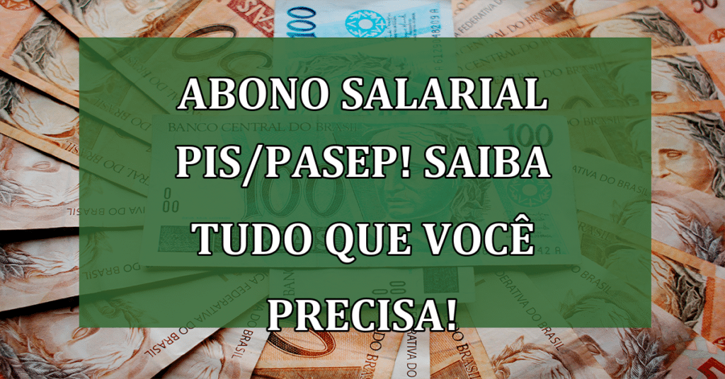 Abono salarial PIS/PASEP! Mais de 24 Milhões de trabalhadores beneficiados! Confira