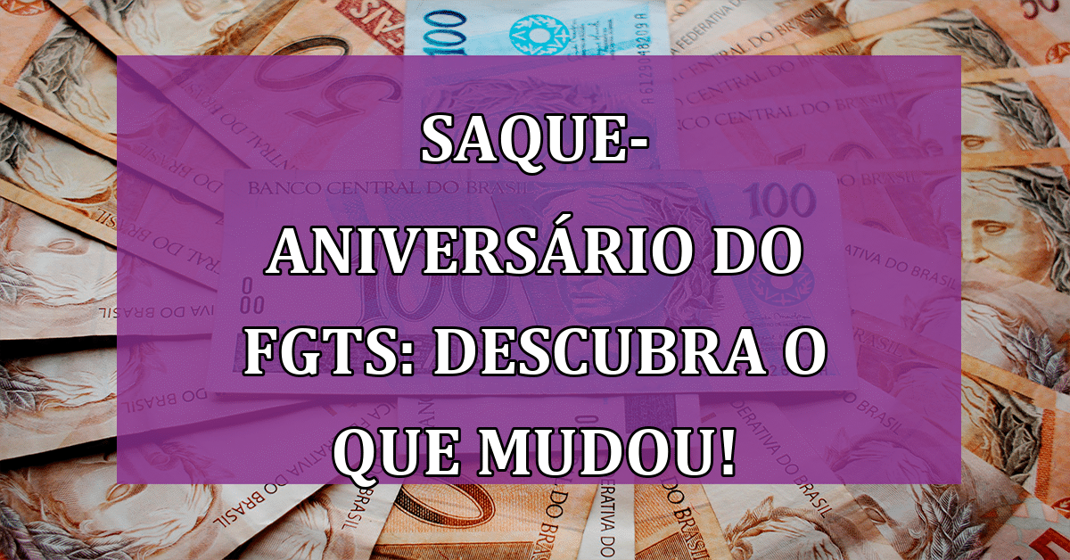 Saque Aniversário Do Fgts Como Calcular Aderir E Entender As Regras