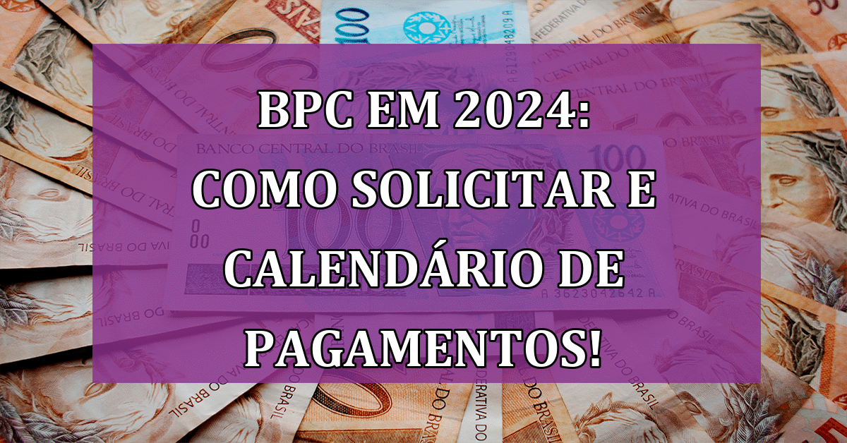 BPC Em 2024: Como Solicitar E Calendário De Pagamentos! - Jornal Dia