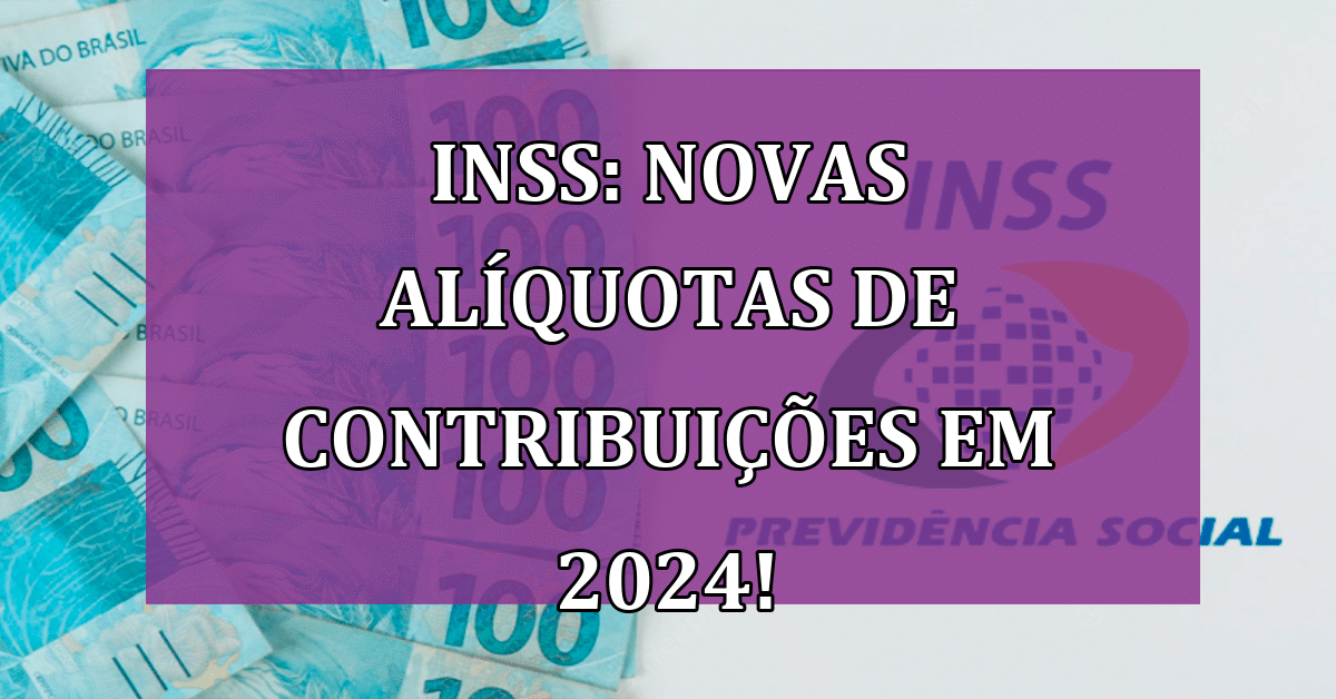 Inss Novas Alíquotas De Contribuições Em 2024 Jornal Dia 6658