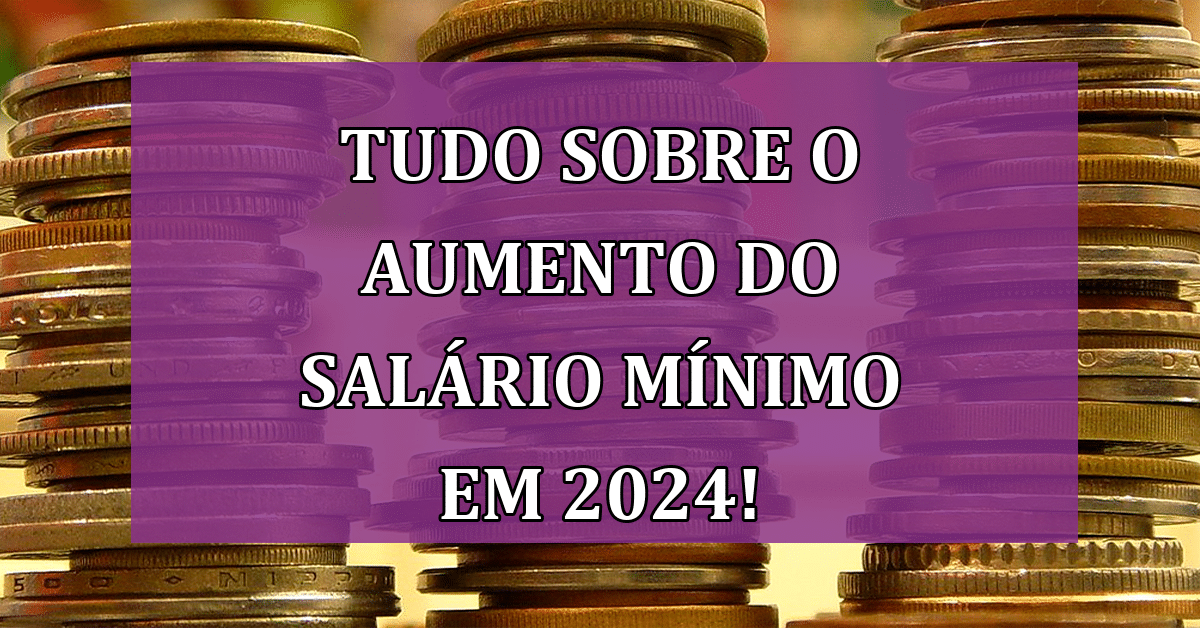 Aumento do Salário Mínimo em 2024: O que Muda para os Aposentados