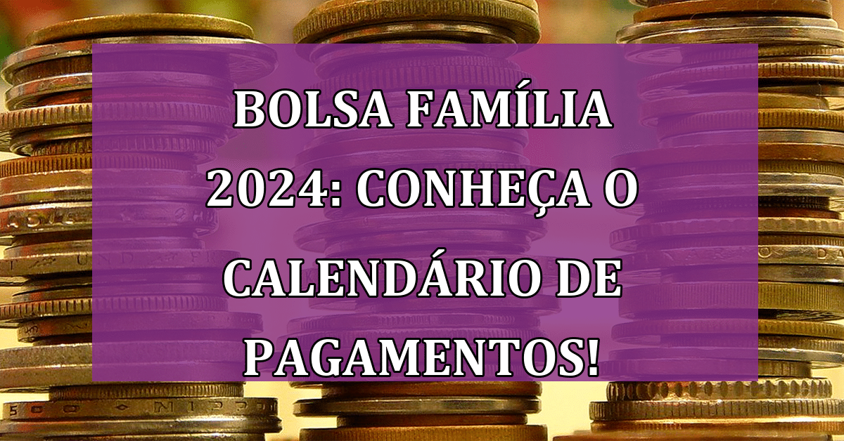 Bolsa Família 2024 Conheça As Condições E O Calendário De Pagamentos Jornal Dia 9286