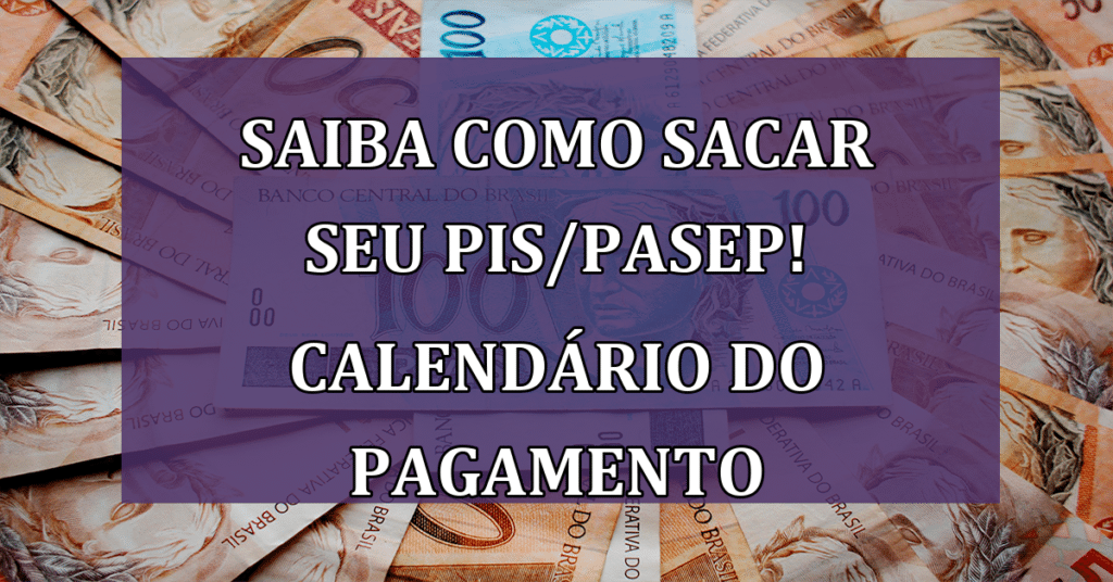 Saiba como sacar seu PIS/PASEP! Calendário do pagamento que pode chegar a R$ 1.412